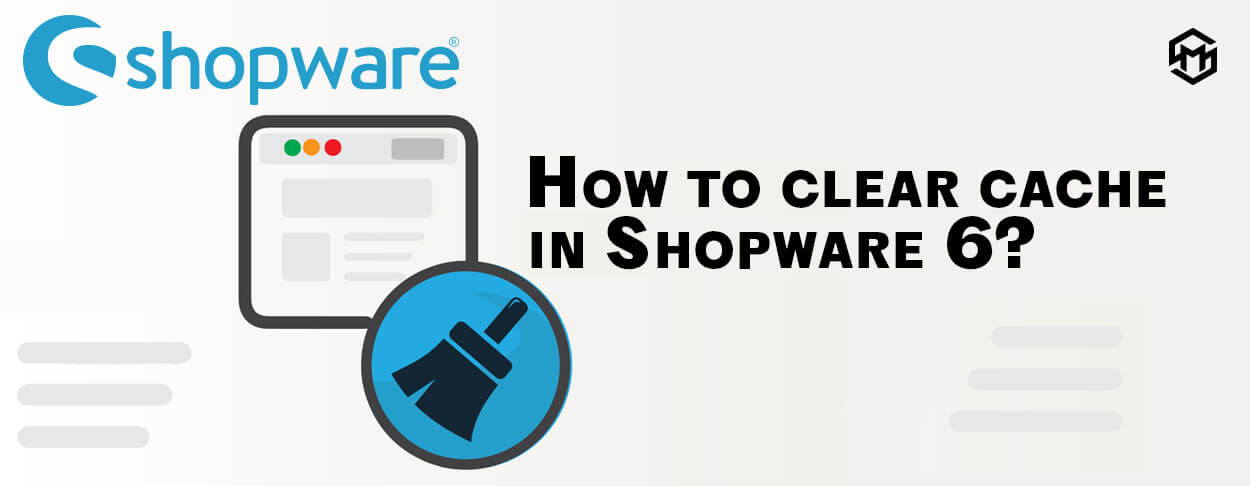 How to Clear Cache in Shopware 6?