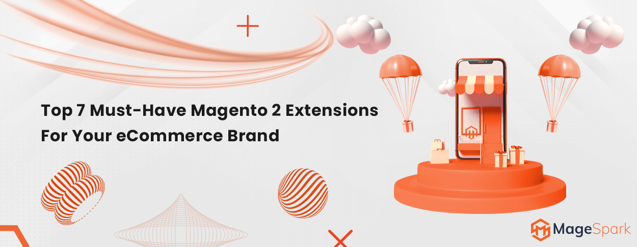 Top 7 Must-Have Magento 2 Extensions For Your eCommerce Brand