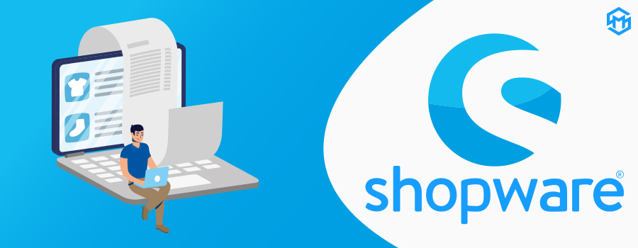 Why Shopware 6 is the best eCommerce platform for your online store?